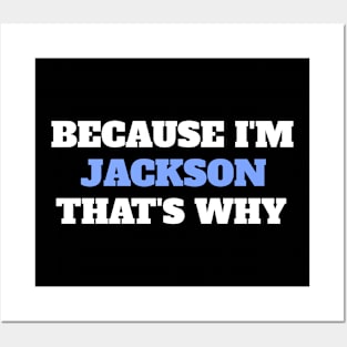 Because I'm Jackson That's Why Posters and Art